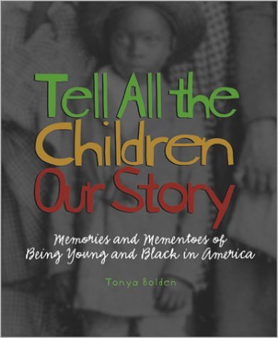 Tell All the Children Our Story: Memories and Mementos of Being Young and Black in America