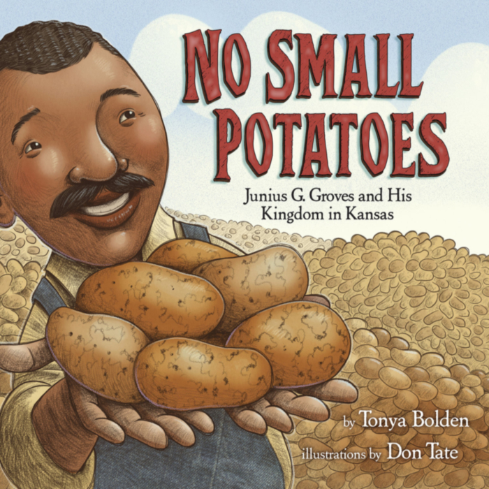 No Small Potatoes by Tonya Bolden and Don Tate