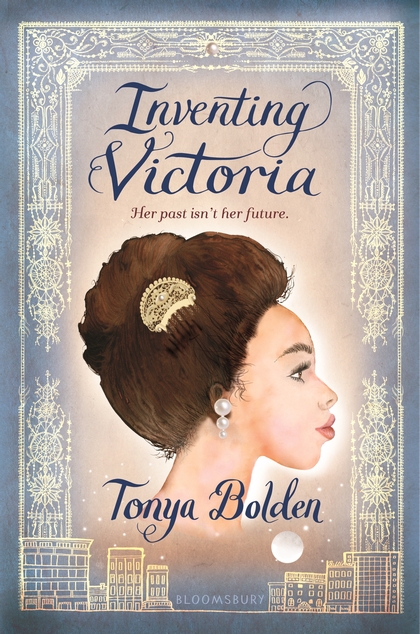 Inventing Victoria by Tonya Bolden